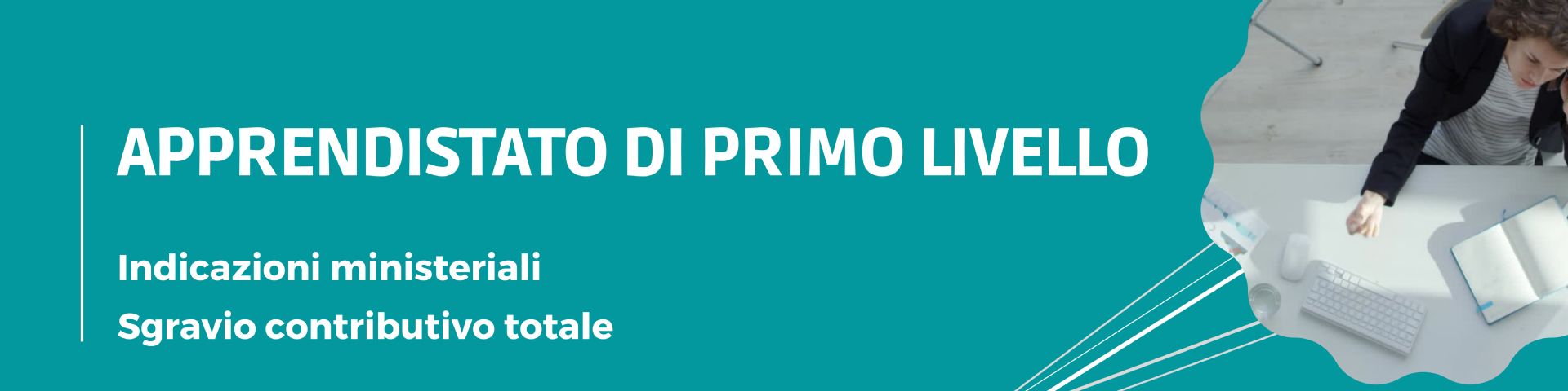 APPRENDISTATO DI PRIMO LIVELLO - INDICAZIONI MINISTERIALI E SGRAVIO CONTRIBUTIVO TOTALE